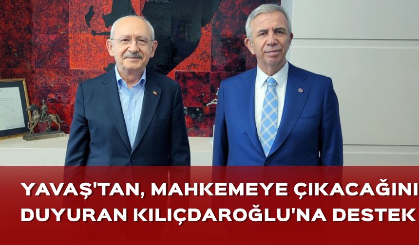 ABB Başkanı Yavaş'tan, Kılıçdaroğlu'na destek